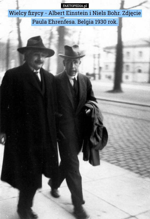 Wielcy fizycy - Albert Einstein i Niels Bohr. Zdjęcie Paula Ehrenfesa. Belgia 1930 rok. 