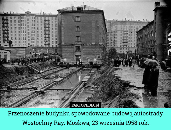 Przenoszenie budynku spowodowane budową autostrady Wostochny Ray. Moskwa, 23 września 1958 rok. 