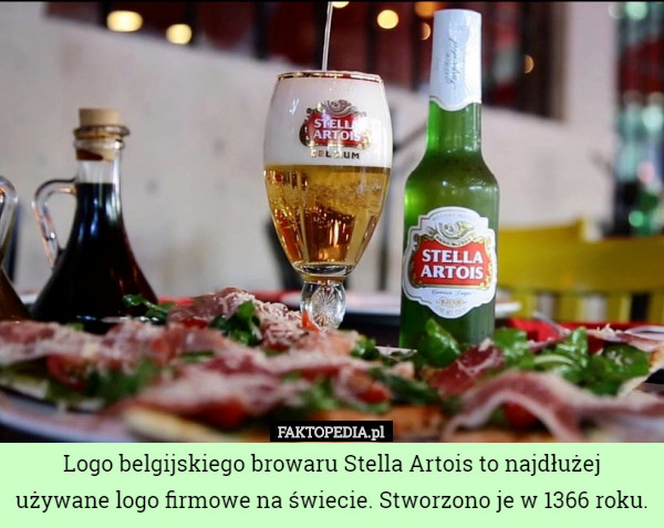 Logo belgijskiego browaru Stella Artois to najdłużej używane logo firmowe na świecie. Stworzono je w 1366 roku. 
