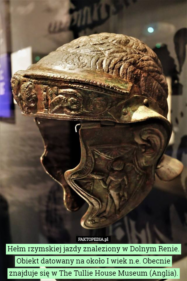 Hełm rzymskiej jazdy znaleziony w Dolnym Renie. Obiekt datowany na około I wiek n.e. Obecnie znajduje się w The Tullie House Museum (Anglia). 