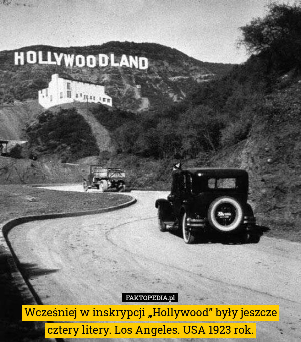 Wcześniej w inskrypcji „Hollywood” były jeszcze cztery litery. Los Angeles. USA 1923 rok. 