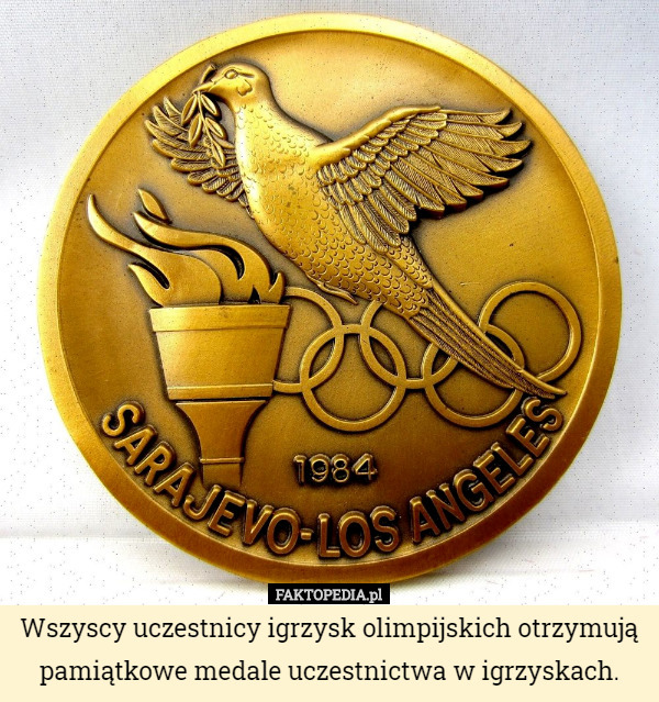 Wszyscy uczestnicy igrzysk olimpijskich otrzymują pamiątkowe medale uczestnictwa w igrzyskach. 