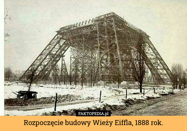 Rozpoczęcie budowy Wieży Eiffla, 1888 rok. 