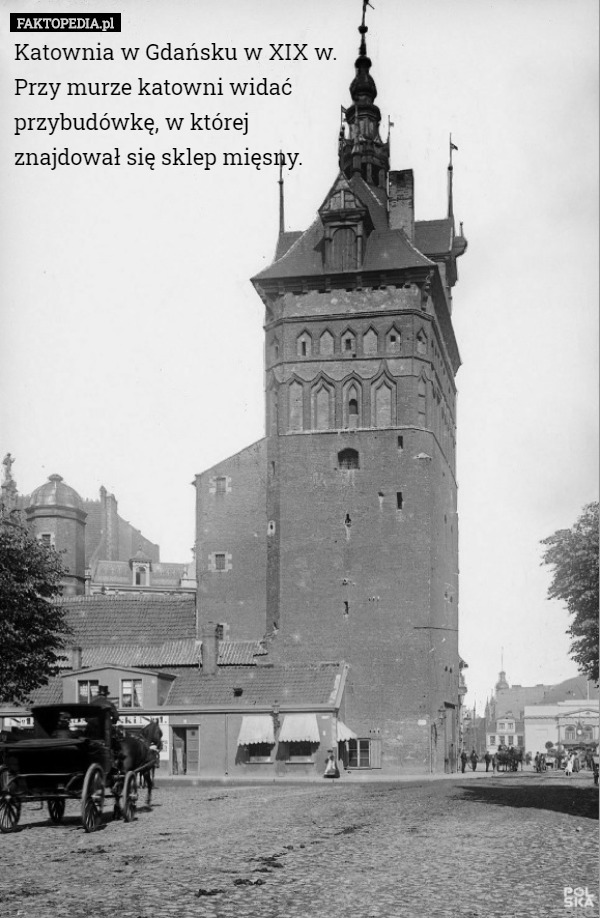 Katownia w Gdańsku w XIX w.
 Przy murze katowni widać
 przybudówkę, w której
 znajdował się sklep mięsny. 