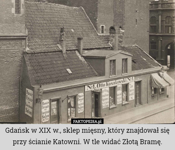 Gdańsk w XIX w., sklep mięsny, który znajdował się przy ścianie Katowni. W tle widać Złotą Bramę. 