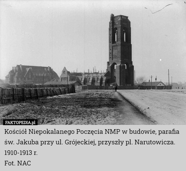 Kościół Niepokalanego Poczęcia NMP w budowie, parafia św. Jakuba przy ul. Grójeckiej, przyszły pl. Narutowicza.
1910-1913 r.
Fot. NAC 