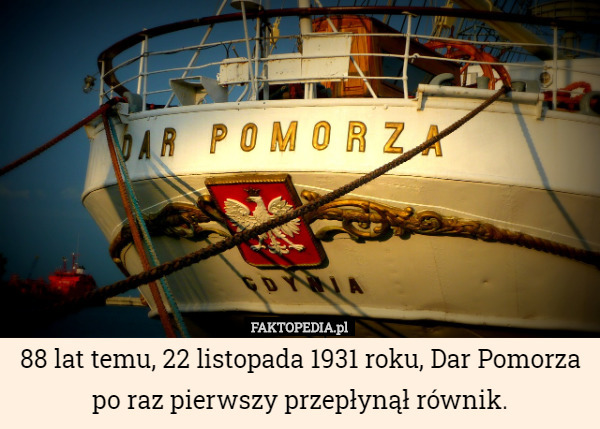 88 lat temu, 22 listopada 1931 roku, Dar Pomorza po raz pierwszy przepłynął równik. 