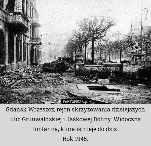 Gdańsk Wrzeszcz, rejon skrzyżowania dzisiejszych ulic Grunwaldzkiej i Jaśkowej Doliny. Widoczna fontanna, która istnieje do dziś.
Rok 1945. 