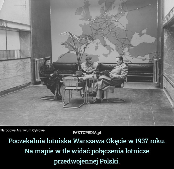 Poczekalnia lotniska Warszawa Okęcie w 1937 roku.
 Na mapie w tle widać połączenia lotnicze przedwojennej Polski. 