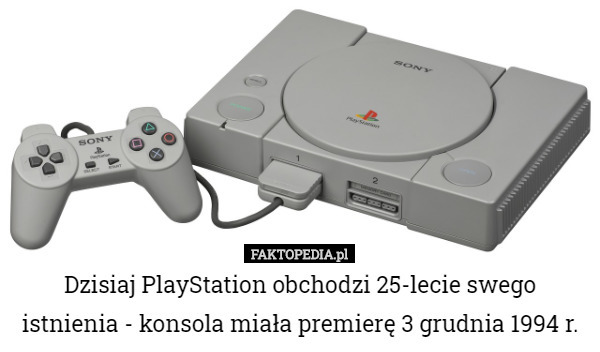 Dzisiaj PlayStation obchodzi 25-lecie swego istnienia - konsola miała premierę 3 grudnia 1994 r. 