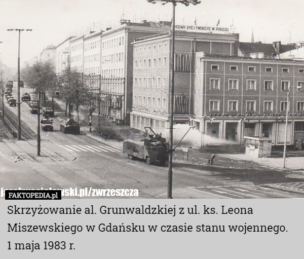 Skrzyżowanie al. Grunwaldzkiej z ul. ks. Leona Miszewskiego w Gdańsku w czasie stanu wojennego.
1 maja 1983 r. 