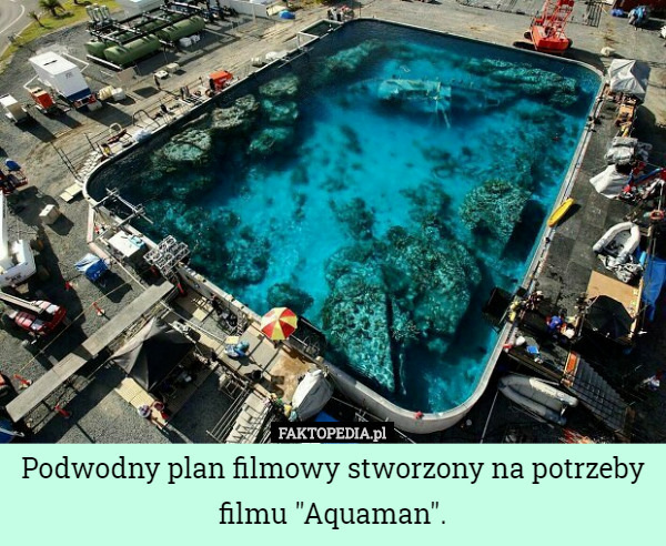 Podwodny plan filmowy stworzony na potrzeby filmu "Aquaman". 