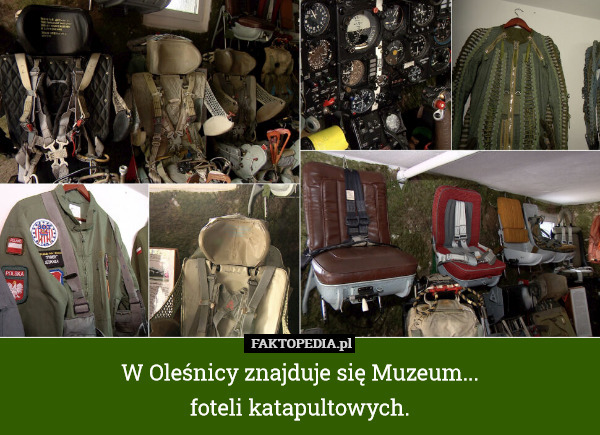 W Oleśnicy znajduje się Muzeum...
 foteli katapultowych. 