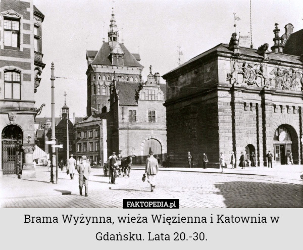Brama Wyżynna, wieża Więzienna i Katownia w Gdańsku. Lata 20.-30. 