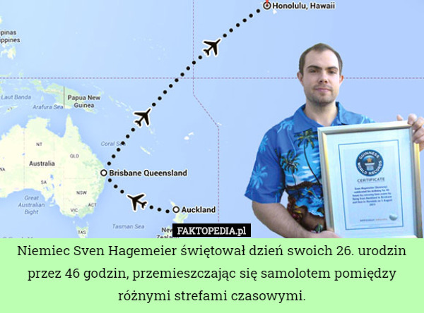 Niemiec Sven Hagemeier świętował dzień swoich 26. urodzin przez 46 godzin, przemieszczając się samolotem pomiędzy różnymi strefami czasowymi. 