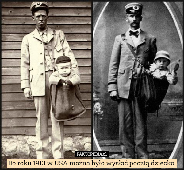 Do roku 1913 w USA można było wysłać pocztą dziecko. 