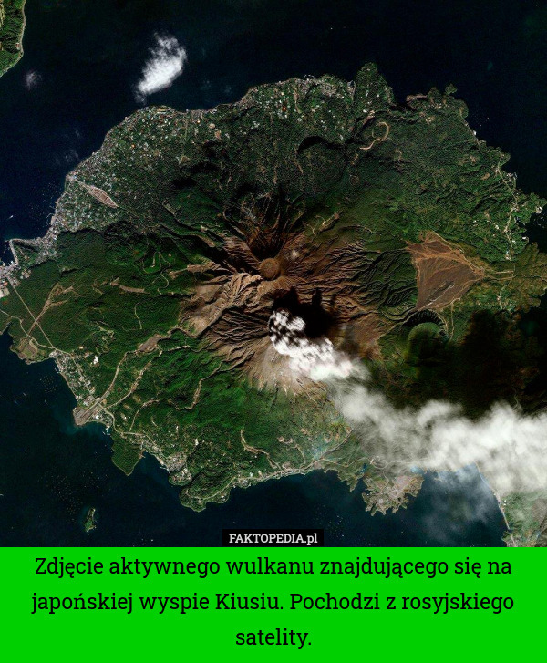 Zdjęcie aktywnego wulkanu znajdującego się na japońskiej wyspie Kiusiu. Pochodzi z rosyjskiego satelity. 