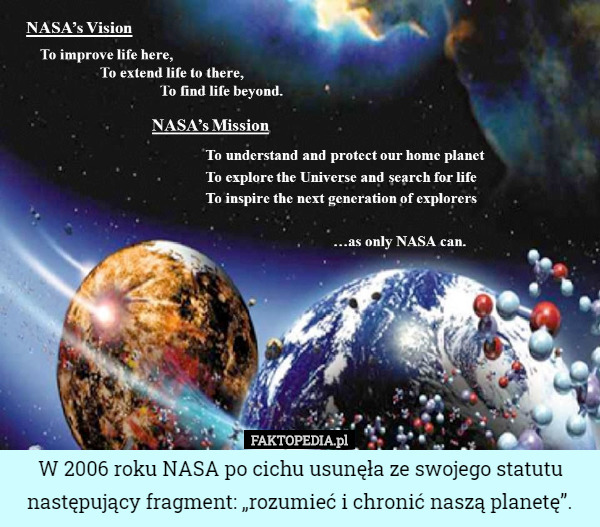 W 2006 roku NASA po cichu usunęła ze swojego statutu następujący fragment: „rozumieć i chronić naszą planetę”. 