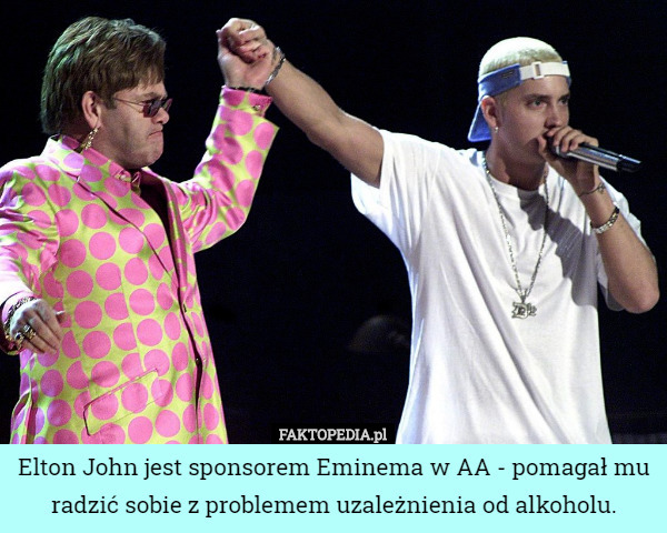 Elton John jest sponsorem Eminema w AA - pomagał mu radzić sobie z problemem uzależnienia od alkoholu. 