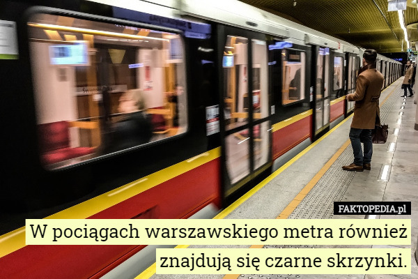 W pociągach warszawskiego metra również znajdują się czarne skrzynki. 