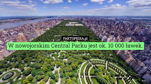 W nowojorskim Central Parku jest ok. 10 000 ławek. 