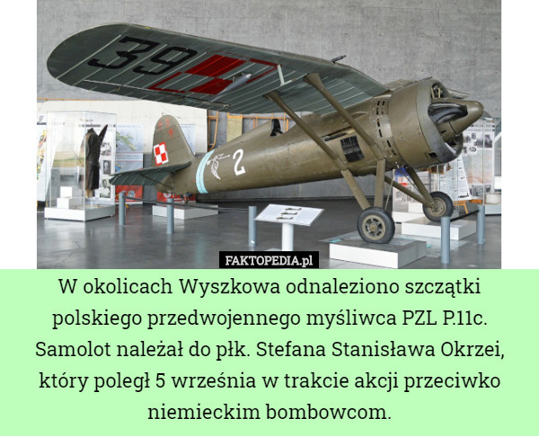 W okolicach Wyszkowa odnaleziono szczątki polskiego przedwojennego myśliwca PZL P.11c. Samolot należał do płk. Stefana Stanisława Okrzei, który poległ 5 września w trakcie akcji przeciwko niemieckim bombowcom. 