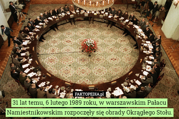 31 lat temu, 6 lutego 1989 roku, w warszawskim Pałacu Namiestnikowskim rozpoczęły się obrady Okrągłego Stołu. 