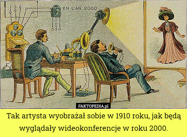 Tak artysta wyobrażał sobie w 1910 roku, jak będą wyglądały wideokonferencje w roku 2000. 