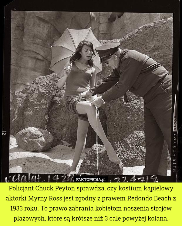 Policjant Chuck Peyton sprawdza, czy kostium kąpielowy aktorki Myrny Ross jest zgodny z prawem Redondo Beach z 1933 roku. To prawo zabrania kobietom noszenia strojów plażowych, które są krótsze niż 3 cale powyżej kolana. 