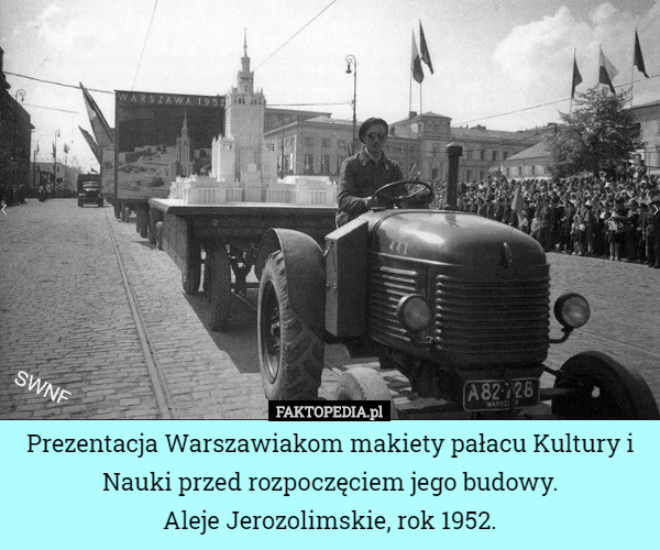 Prezentacja Warszawiakom makiety pałacu Kultury i Nauki przed rozpoczęciem jego budowy.
Aleje Jerozolimskie, rok 1952. 