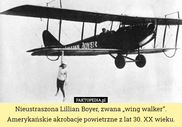 Nieustraszona Lillian Boyer, zwana „wing walker”. Amerykańskie akrobacje powietrzne z lat 30. XX wieku. 