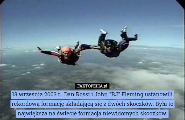 13 września 2003 r.  Dan Rossi i John "BJ" Fleming ustanowili rekordową formację składającą się z dwóch skoczków. Była to największa na świecie formacja niewidomych skoczków. 