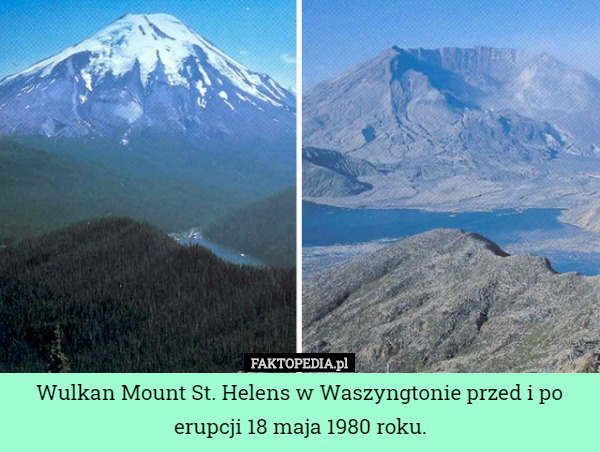 Wulkan Mount St. Helens w Waszyngtonie przed i po erupcji 18 maja 1980 roku. 