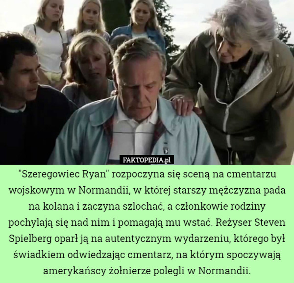"Szeregowiec Ryan" rozpoczyna się sceną na cmentarzu wojskowym w Normandii, w której starszy mężczyzna pada na kolana i zaczyna szlochać, a członkowie rodziny pochylają się nad nim i pomagają mu wstać. Reżyser Steven Spielberg oparł ją na autentycznym wydarzeniu, którego był świadkiem odwiedzając cmentarz, na którym spoczywają amerykańscy żołnierze polegli w Normandii. 
