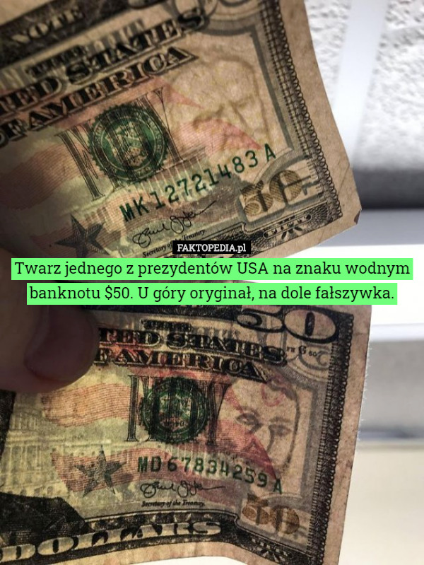 Twarz jednego z prezydentów USA na znaku wodnym banknotu $50. U góry oryginał, na dole fałszywka. 