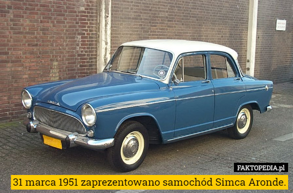 31 marca 1951 zaprezentowano samochód Simca Aronde. 