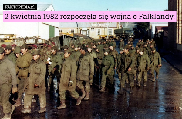 2 kwietnia 1982 rozpoczęła się wojna o Falklandy. 