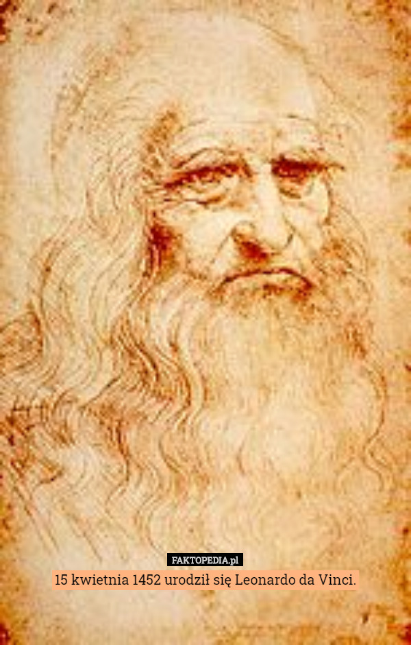 15 kwietnia 1452 urodził się Leonardo da Vinci. 