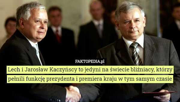 Lech i Jarosław Kaczyńscy to jedyni na świecie bliźniacy, którzy pełnili funkcję prezydenta i premiera kraju w tym samym czasie 
