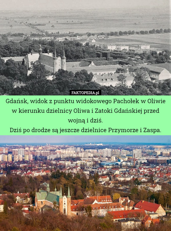 Gdańsk, widok z punktu widokowego Pachołek w Oliwie w kierunku dzielnicy Oliwa i Zatoki Gdańskiej przed wojną i dziś.
Dziś po drodze są jeszcze dzielnice Przymorze i Zaspa. 