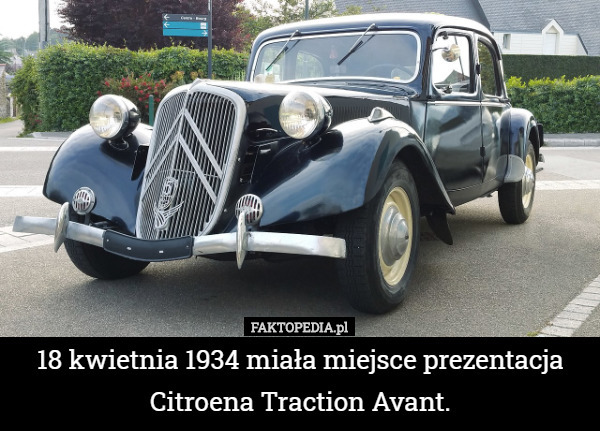 18 kwietnia 1934 miała miejsce prezentacja Citroena Traction Avant. 