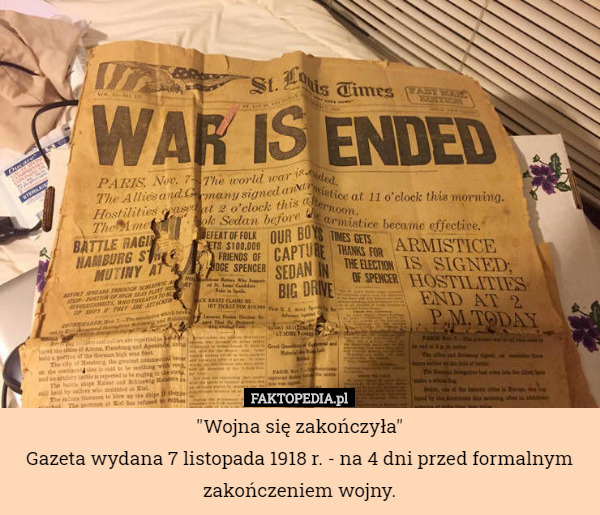 "Wojna się zakończyła"
Gazeta wydana 7 listopada 1918 r. - na 4 dni przed formalnym zakończeniem wojny. 