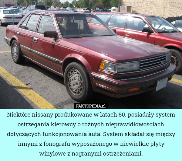 Niektóre nissany produkowane w latach 80. posiadały system ostrzegania kierowcy o różnych nieprawidłowościach dotyczących funkcjonowania auta. System składał się między innymi z fonografu wyposażonego w niewielkie płyty winylowe z nagranymi ostrzeżeniami. 