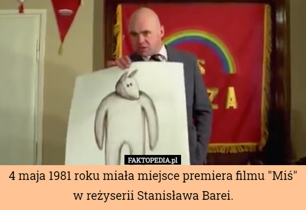 4 maja 1981 roku miała miejsce premiera filmu "Miś" w reżyserii Stanisława Barei. 