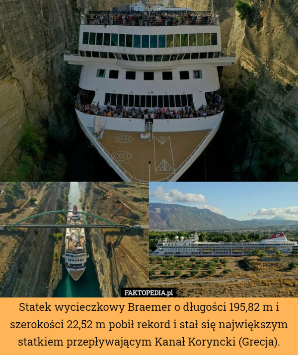 Statek wycieczkowy Braemer o długości 195,82 m i szerokości 22,52 m pobił rekord i stał się największym statkiem przepływającym Kanał Koryncki (Grecja). 