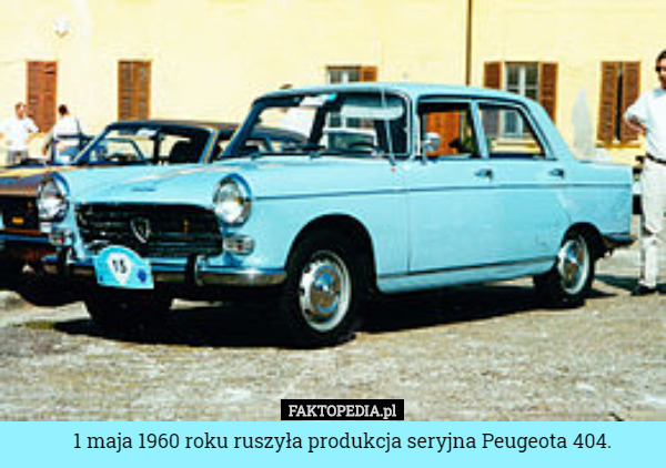 1 maja 1960 roku ruszyła produkcja seryjna Peugeota 404. 