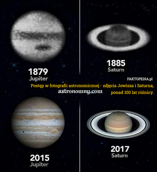 Postęp w fotografii astronomicznej - zdjęcia Jowisza i Saturna,
ponad 100 lat różnicy. 