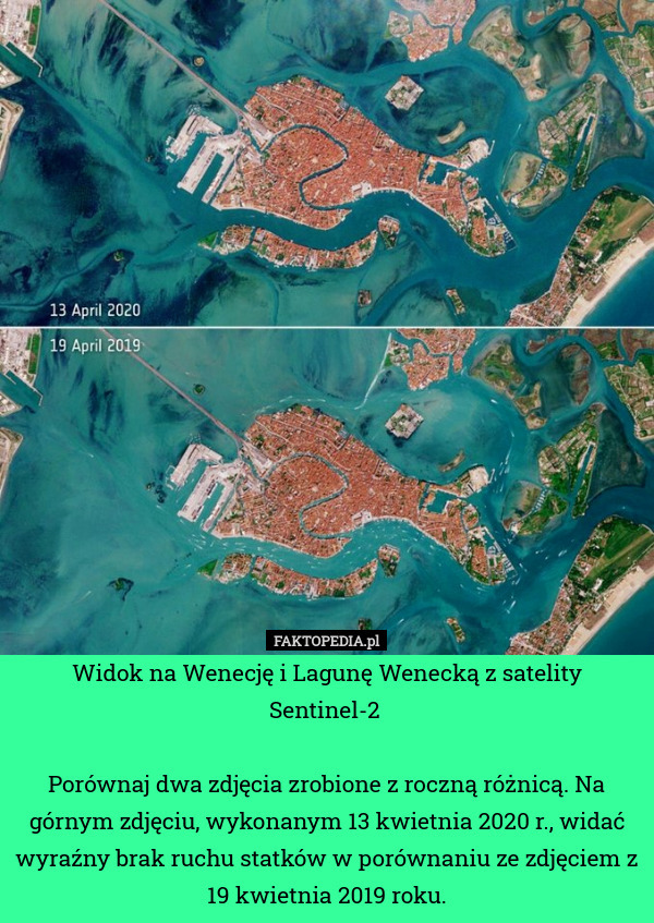 Widok na Wenecję i Lagunę Wenecką z satelity Sentinel-2 
 
Porównaj dwa zdjęcia zrobione z roczną różnicą. Na górnym zdjęciu, wykonanym 13 kwietnia 2020 r., widać wyraźny brak ruchu statków w porównaniu ze zdjęciem z 19 kwietnia 2019 roku. 