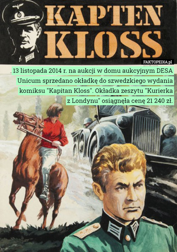 13 listopada 2014 r. na aukcji w domu aukcyjnym DESA Unicum sprzedano okładkę do szwedzkiego wydania komiksu "Kapitan Kloss". Okładka zeszytu "Kurierka
 z Londynu" osiągnęła cenę 21 240 zł. 