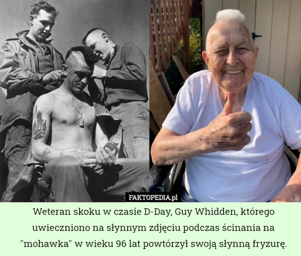 Weteran skoku w czasie D-Day, Guy Whidden, którego uwieczniono na słynnym zdjęciu podczas ścinania na "mohawka" w wieku 96 lat powtórzył swoją słynną fryzurę. 